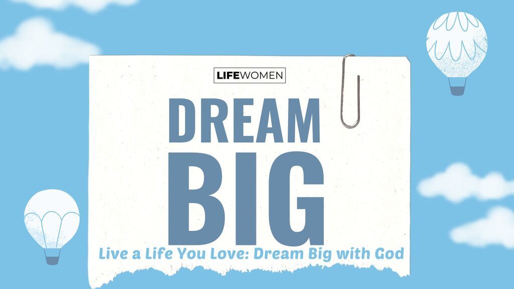 LifeWomen: Live a Life You Love: Dream Big with God image