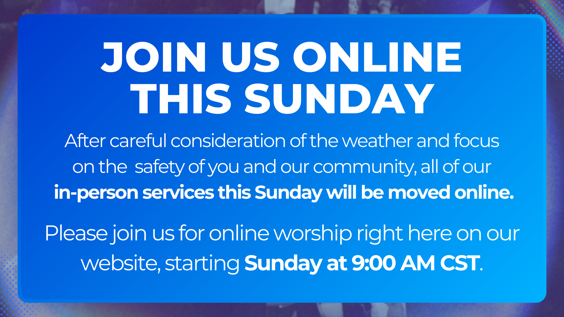 NO IN-PERSON SERVICE THIS SUNDAY